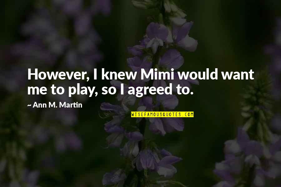 Dispersant Quotes By Ann M. Martin: However, I knew Mimi would want me to