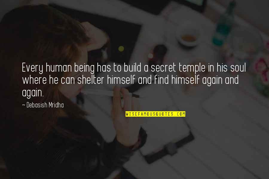 Dispersas Sistemas Quotes By Debasish Mridha: Every human being has to build a secret Dispersas Sistemas Quotes By Debasish Mridha: Every human being has to build a secret