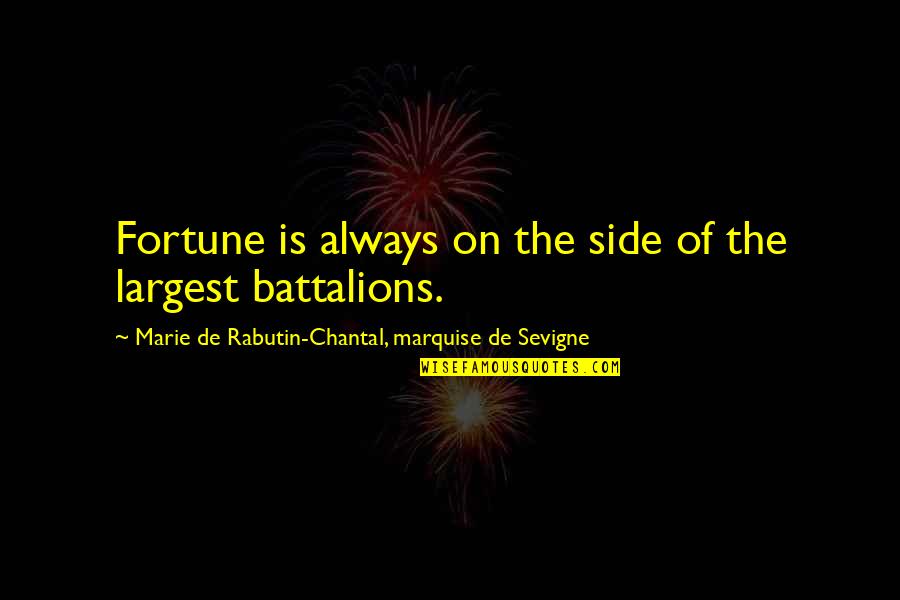 Disperses 7 Quotes By Marie De Rabutin-Chantal, Marquise De Sevigne: Fortune is always on the side of the