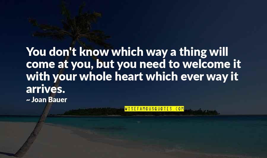 Displacements Quotes By Joan Bauer: You don't know which way a thing will Displacements Quotes By Joan Bauer: You don't know which way a thing will