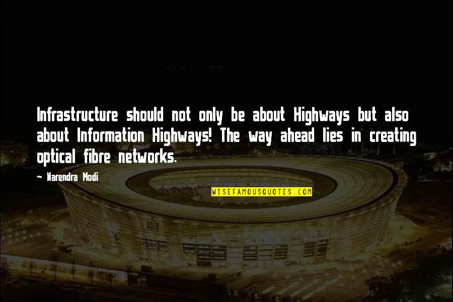 Displacer Beasts Quotes By Narendra Modi: Infrastructure should not only be about Highways but