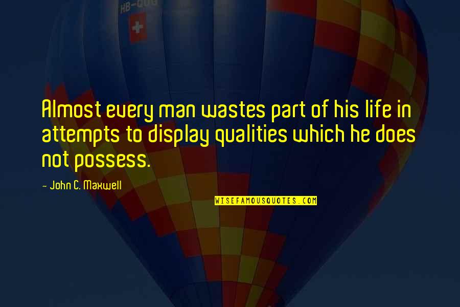 Display Quotes By John C. Maxwell: Almost every man wastes part of his life