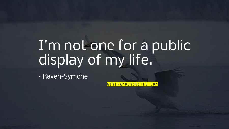 Display Quotes By Raven-Symone: I'm not one for a public display of