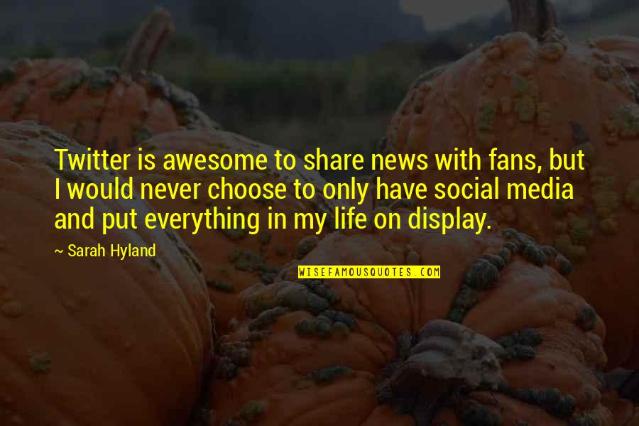 Display Quotes By Sarah Hyland: Twitter is awesome to share news with fans,