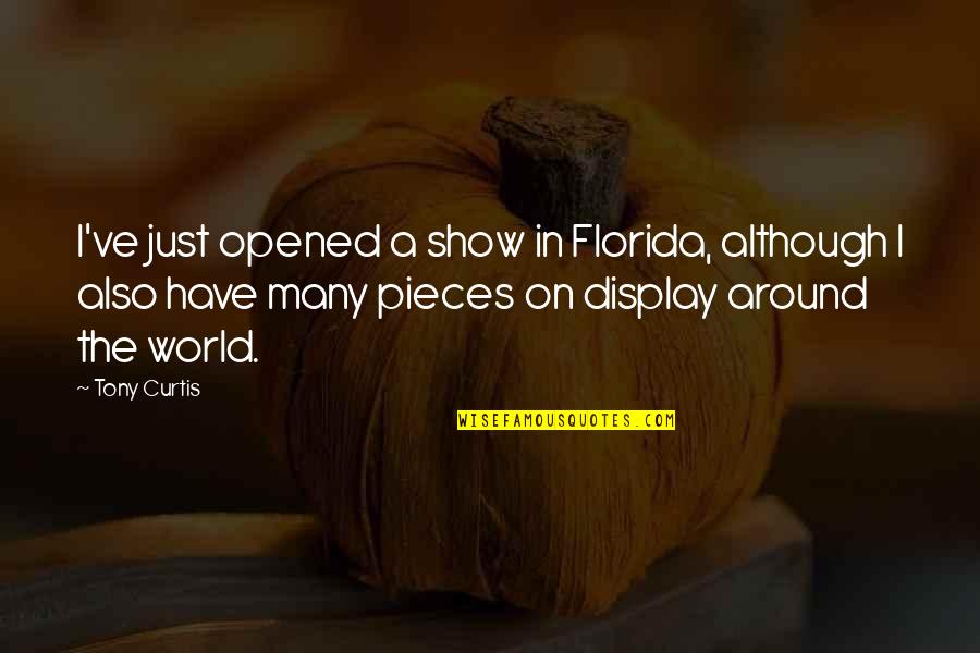 Display Quotes By Tony Curtis: I've just opened a show in Florida, although