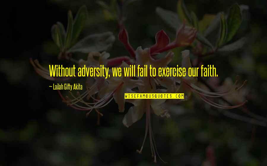 Display Shower Quotes By Lailah Gifty Akita: Without adversity, we will fail to exercise our