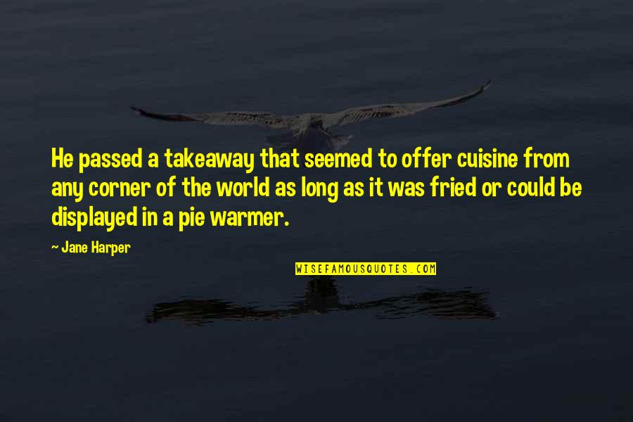 Displayed Quotes By Jane Harper: He passed a takeaway that seemed to offer