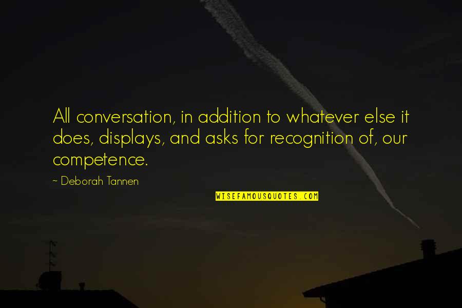 Displays Quotes By Deborah Tannen: All conversation, in addition to whatever else it