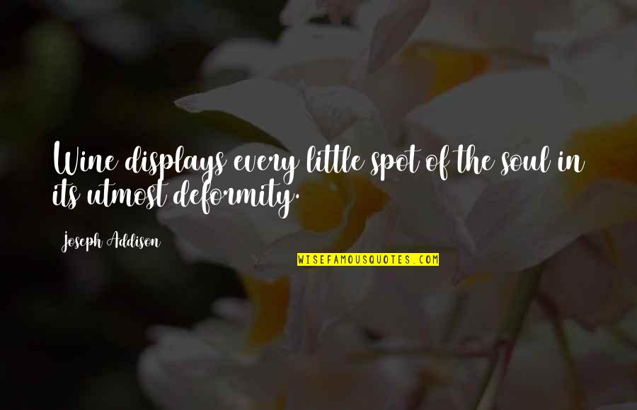 Displays Quotes By Joseph Addison: Wine displays every little spot of the soul