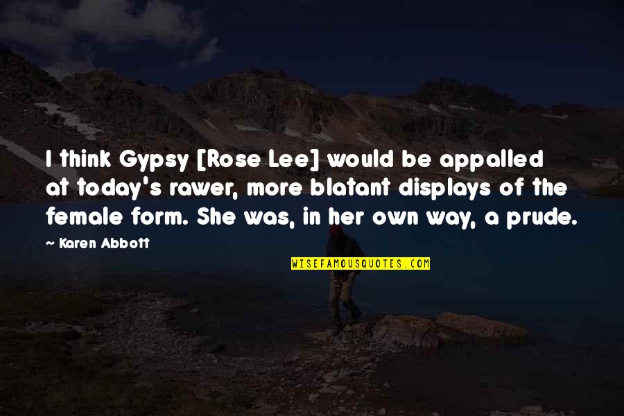 Displays Quotes By Karen Abbott: I think Gypsy [Rose Lee] would be appalled