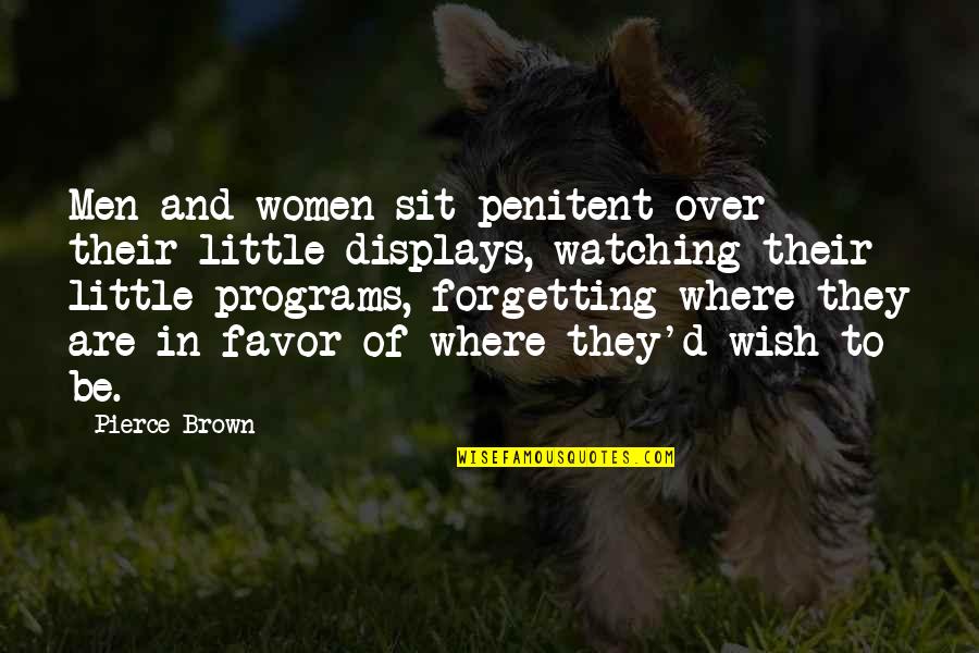 Displays Quotes By Pierce Brown: Men and women sit penitent over their little