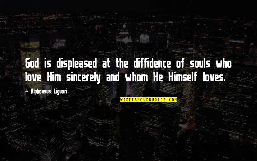 Displeased Quotes By Alphonsus Liguori: God is displeased at the diffidence of souls