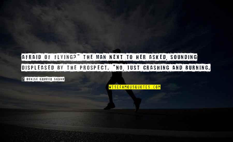 Displeased Quotes By Denise Grover Swank: Afraid of flying?" the man next to her
