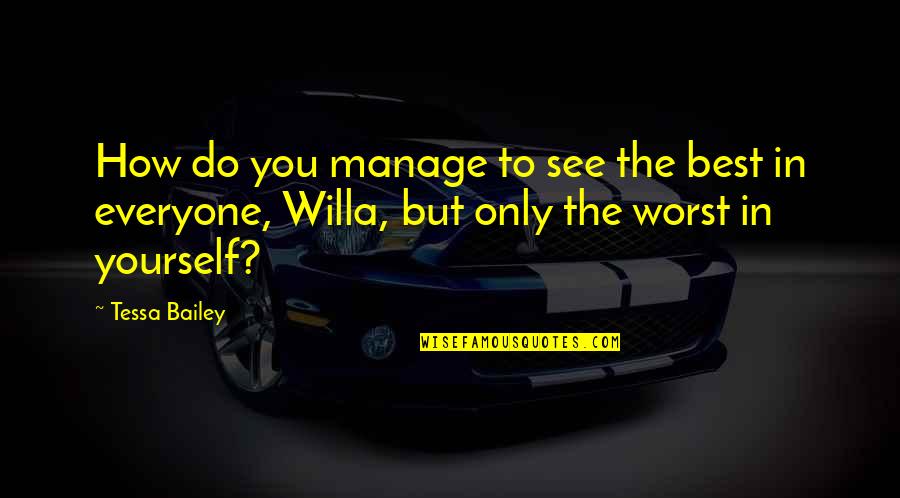 Disponhamos Quotes By Tessa Bailey: How do you manage to see the best