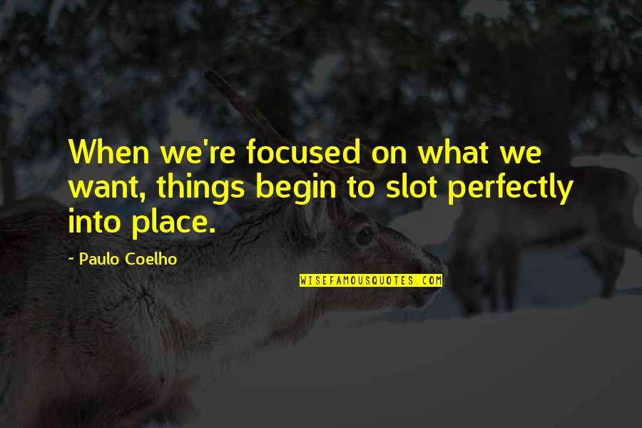 Disponibilidade Imediata Quotes By Paulo Coelho: When we're focused on what we want, things