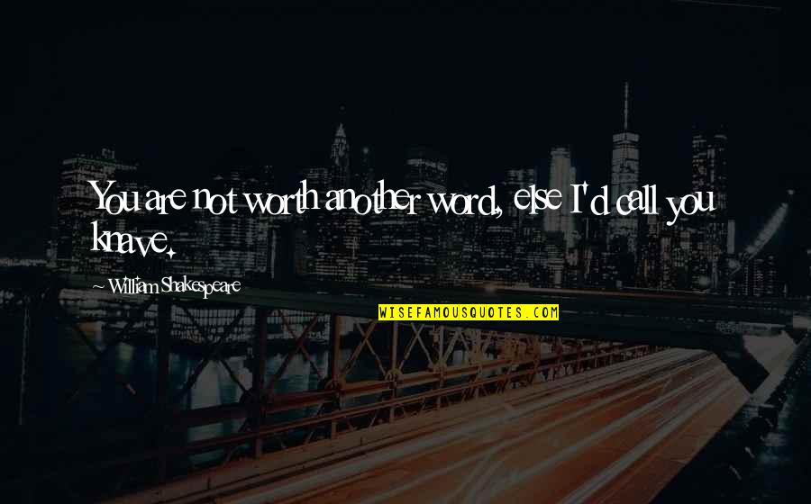 Disponible Synonyme Quotes By William Shakespeare: You are not worth another word, else I'd