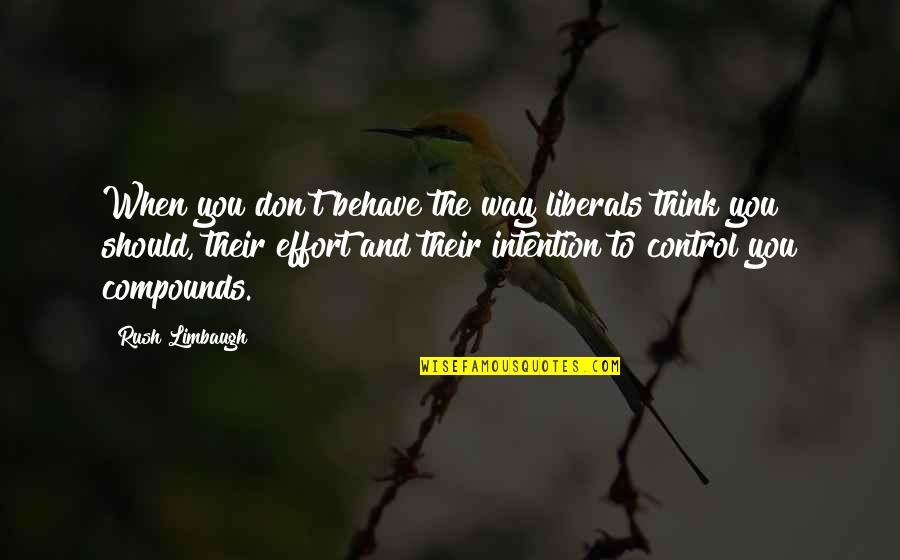 Disponiveis Quotes By Rush Limbaugh: When you don't behave the way liberals think
