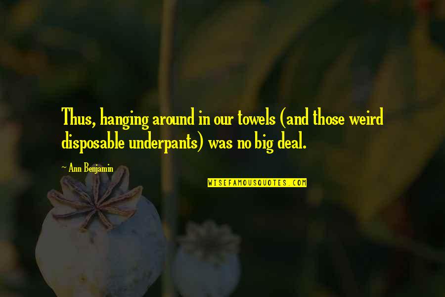 Disposable Quotes By Ann Benjamin: Thus, hanging around in our towels (and those