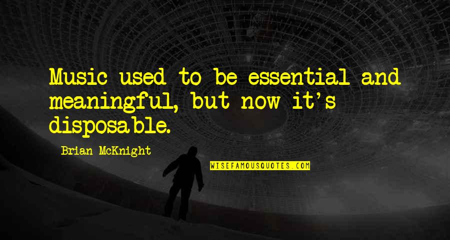 Disposable Quotes By Brian McKnight: Music used to be essential and meaningful, but