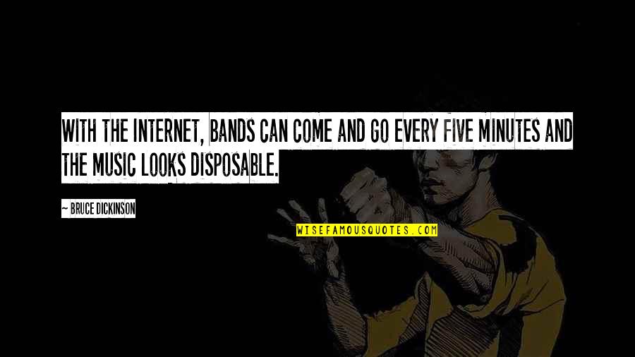 Disposable Quotes By Bruce Dickinson: With the Internet, bands can come and go