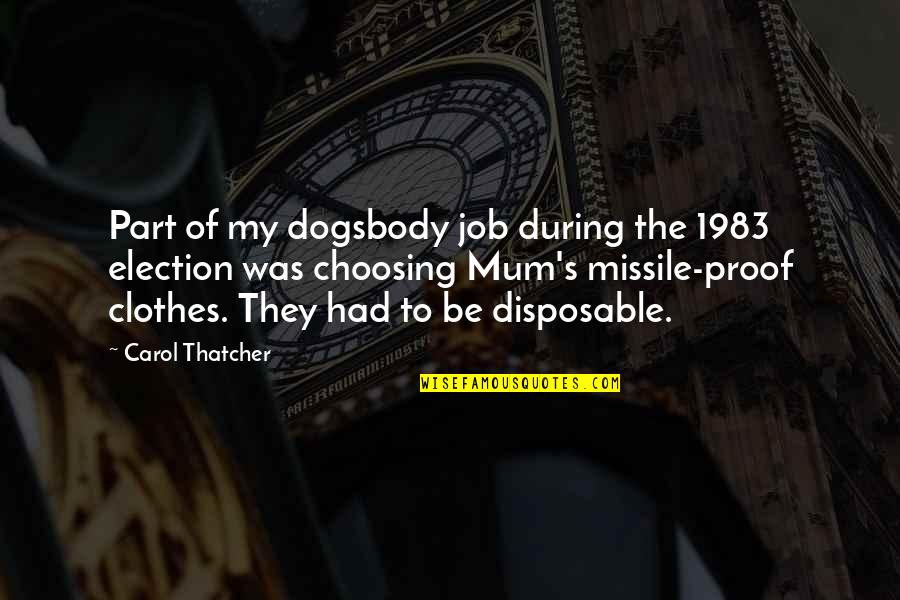 Disposable Quotes By Carol Thatcher: Part of my dogsbody job during the 1983