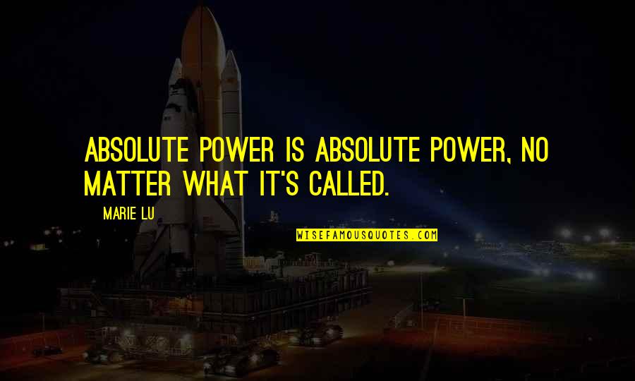 Disposables For Sale Quotes By Marie Lu: Absolute power is absolute power, no matter what