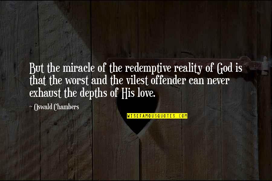 Disposables For Sale Quotes By Oswald Chambers: But the miracle of the redemptive reality of Disposables For Sale Quotes By Oswald Chambers: But the miracle of the redemptive reality of