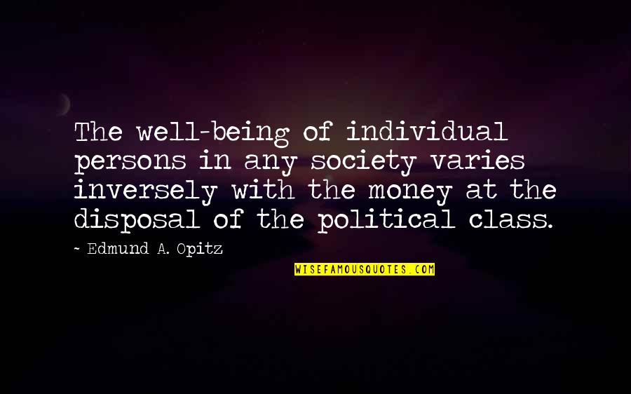 Disposal Quotes By Edmund A. Opitz: The well-being of individual persons in any society