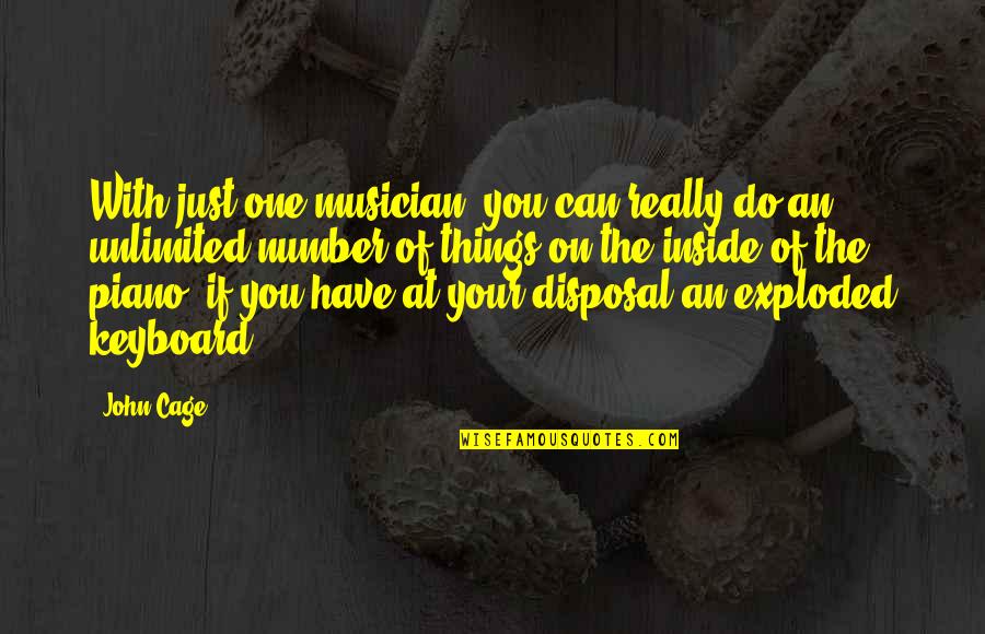 Disposal Quotes By John Cage: With just one musician, you can really do