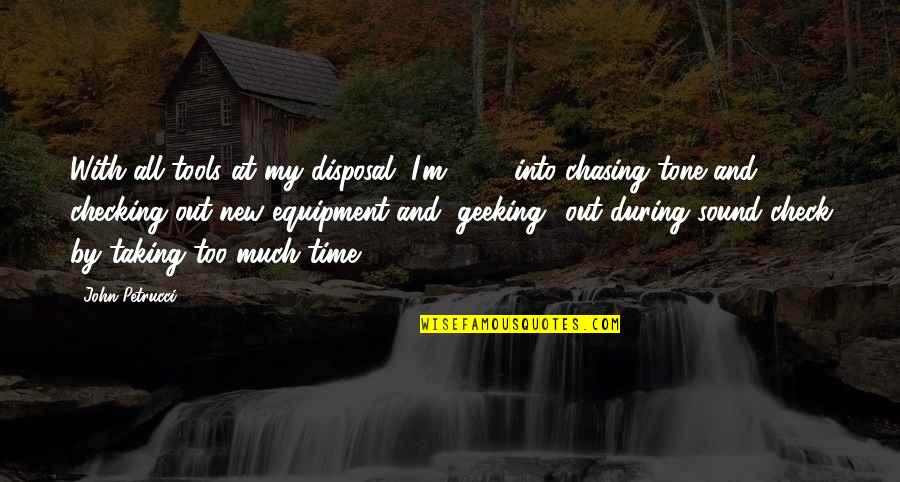 Disposal Quotes By John Petrucci: With all tools at my disposal, I'm 100% Disposal Quotes By John Petrucci: With all tools at my disposal, I'm 100%