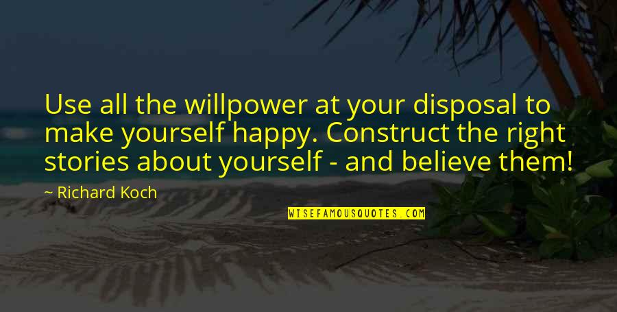 Disposal Quotes By Richard Koch: Use all the willpower at your disposal to