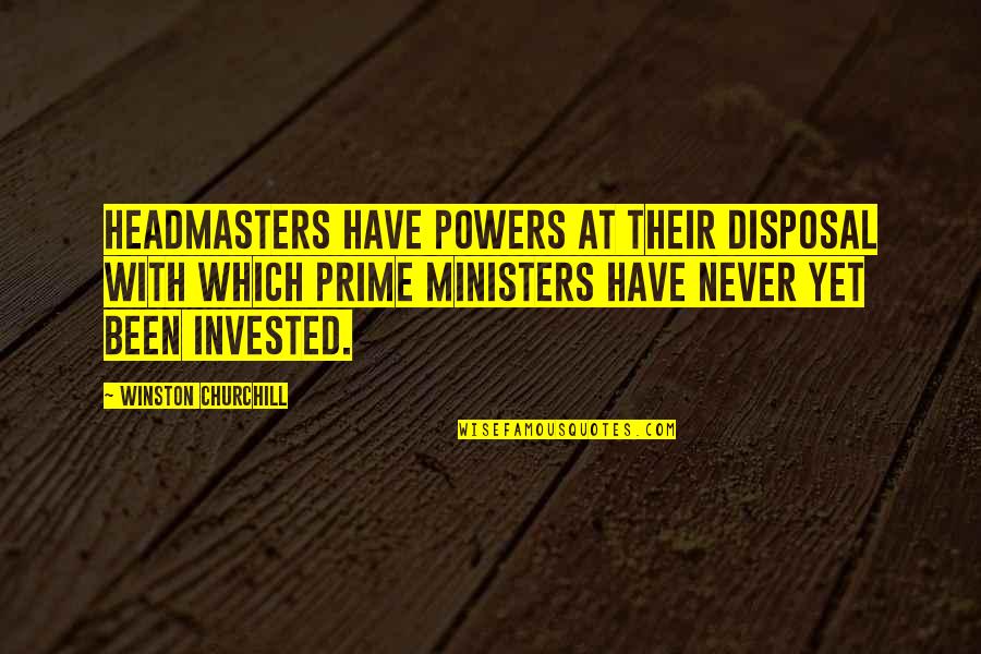 Disposal Quotes By Winston Churchill: Headmasters have powers at their disposal with which Disposal Quotes By Winston Churchill: Headmasters have powers at their disposal with which