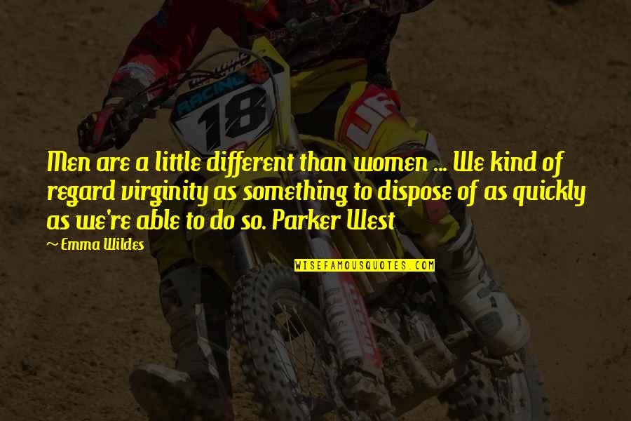 Dispose Quotes By Emma Wildes: Men are a little different than women ...