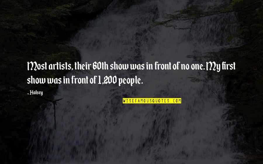Disposes Quotes By Halsey: Most artists, their 60th show was in front