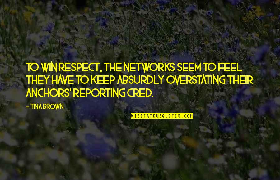 Disposes Quotes By Tina Brown: To win respect, the networks seem to feel