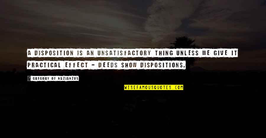 Disposition Quotes By Gregory Of Nazianzus: A disposition is an unsatisfactory thing unless we