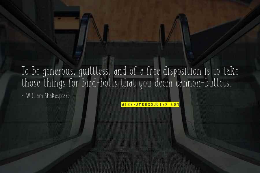 Disposition Quotes By William Shakespeare: To be generous, guiltless, and of a free