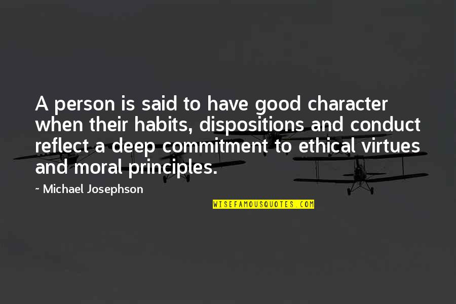 Dispositions Quotes By Michael Josephson: A person is said to have good character