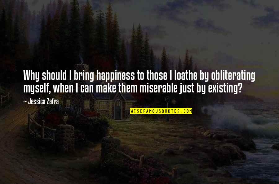 Disppointment Quotes By Jessica Zafra: Why should I bring happiness to those I Disppointment Quotes By Jessica Zafra: Why should I bring happiness to those I