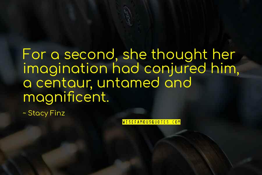 Disprelone Quotes By Stacy Finz: For a second, she thought her imagination had