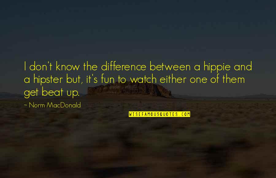 Disprezzo Translation Quotes By Norm MacDonald: I don't know the difference between a hippie Disprezzo Translation Quotes By Norm MacDonald: I don't know the difference between a hippie