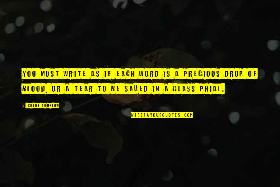 Disprin Aspirin Quotes By Chloe Thurlow: You must write as if each word is Disprin Aspirin Quotes By Chloe Thurlow: You must write as if each word is