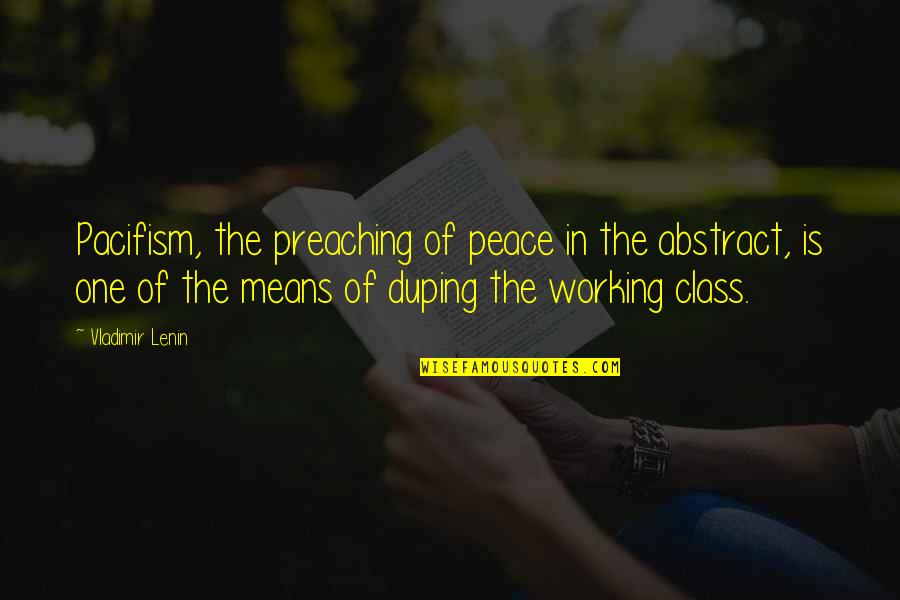Disprin Aspirin Quotes By Vladimir Lenin: Pacifism, the preaching of peace in the abstract, Disprin Aspirin Quotes By Vladimir Lenin: Pacifism, the preaching of peace in the abstract,