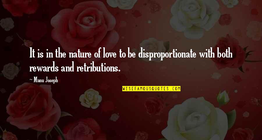 Disproportionate Quotes By Manu Joseph: It is in the nature of love to