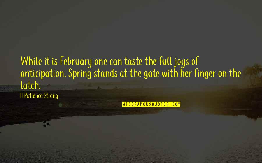 Disproportionately In A Sentence Quotes By Patience Strong: While it is February one can taste the
