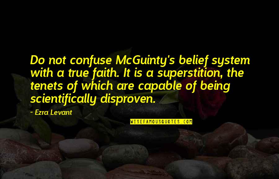 Disproven Quotes By Ezra Levant: Do not confuse McGuinty's belief system with a