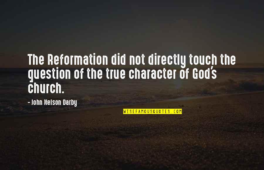 Disproves Out Of Africa Quotes By John Nelson Darby: The Reformation did not directly touch the question Disproves Out Of Africa Quotes By John Nelson Darby: The Reformation did not directly touch the question