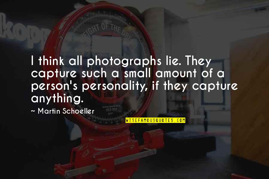 Disproving Quotes By Martin Schoeller: I think all photographs lie. They capture such