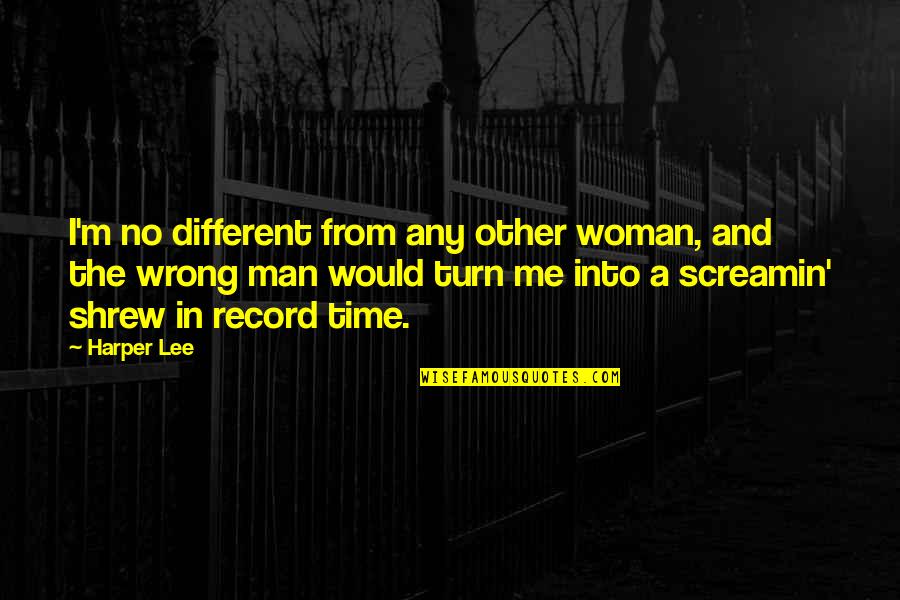 Dispustaka Quotes By Harper Lee: I'm no different from any other woman, and
