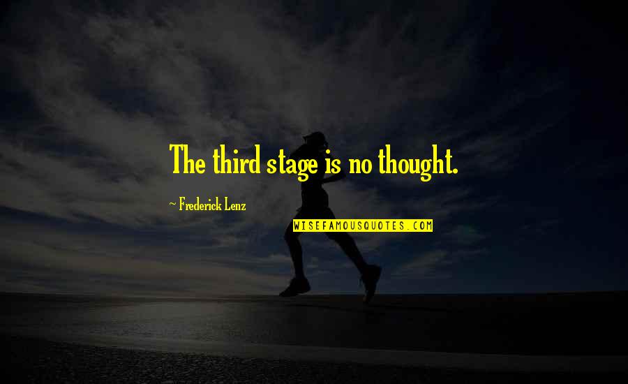 Dispute Quotes Quotes By Frederick Lenz: The third stage is no thought.